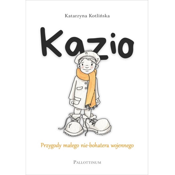 Kazio. Przygody małego nie-bohatera wojennego