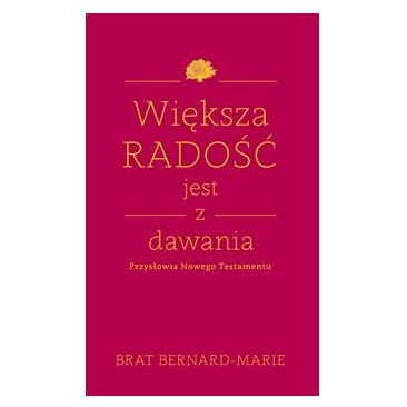 Większa radość jest z dawania. Przysłowia NT