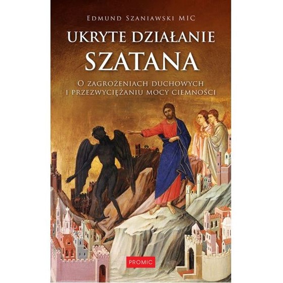 Ukryte działanie szatana. O zagrożeniach duchowych