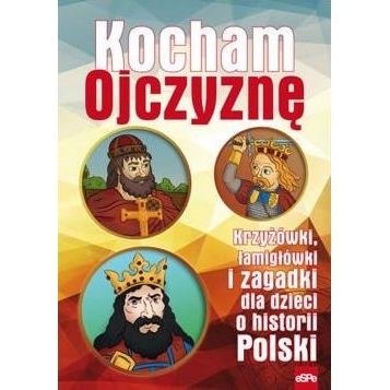 KOCHAM OJCZYZNĘ. Krzyżówki, łamigłówki i zagadki