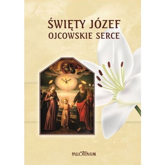 Święty Józef. Ojcowskie serce