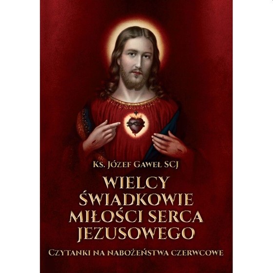 Wielcy świadkowie miłości Serca Jezusowego