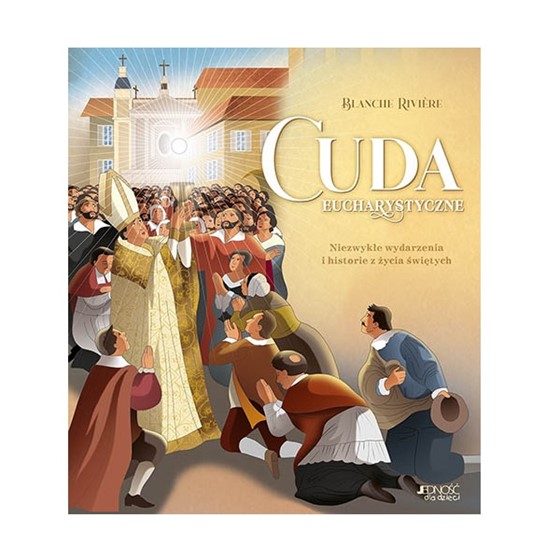 Cuda eucharystyczne. Niezwykłe wydarzenia