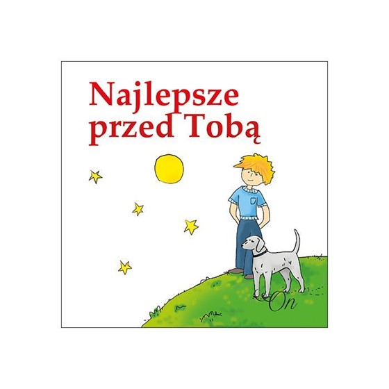 Najlepsze przed Tobą /On