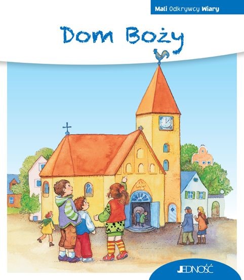 Mali odkrywcy wiary. Dom Boży