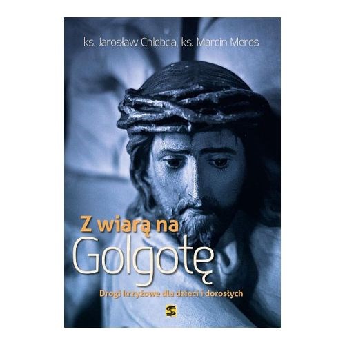 Z wiarą na Golgotę