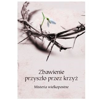 Zbawienie przyszło przez krzyż