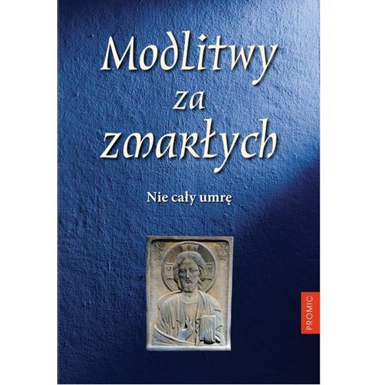 Modlitwy za zmarłych. Nie cały umrę