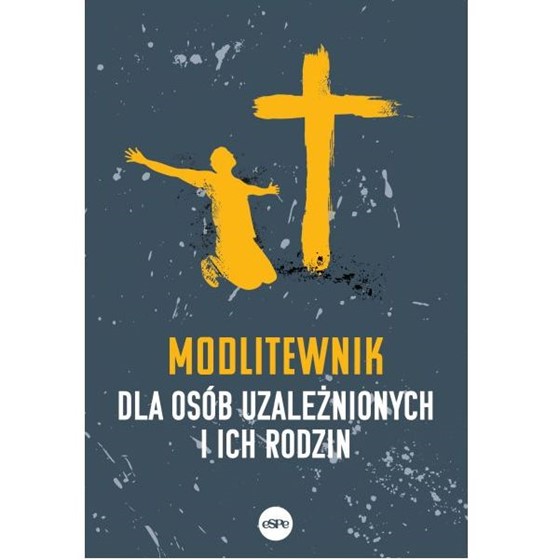 Modlitewnik dla osób uzależnionych i ich rodzin