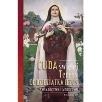 Cuda Świętej Teresy od Dzieciątka Jezus