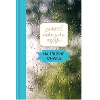 Bukiet dobrych myśli na trudne chwile