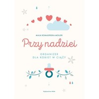 Przy nadziei. Organizer dla kobiet w ciąży