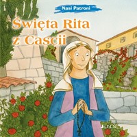 Nasi Patroni: Święta Rita z Cascii