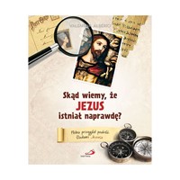 Skąd wiemy, że Jezus istniał naprawdę?