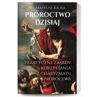 Proroctwo dzisiaj. Praktyczne zasady...