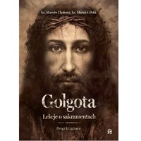 Golgota. Lekcje o sakramentach. Drogi Krzyżowe