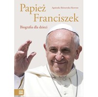 Papież Franciszek. Biografia dla dzieci