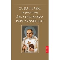 Cuda i łaski za przyczyną św. S. Papczyńskiego