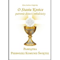 O Stasiu Kostce - patronie dzieci i młodzieży