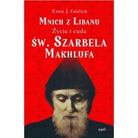 Mnich z Libanu. Życie i cuda Św. Szarbela Makhlufa
