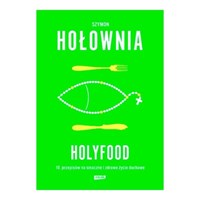 Holyfood, czyli 10 przepisów na smaczne i zdrowe