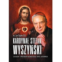 Kardynał Stefan Wyszyński czcicielem i Apostołem..
