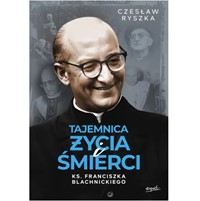 Tajemnica życia i śmierci ks. Blachnickiego