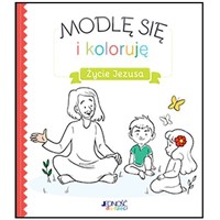Modlę się i koloruję. Życie Jezusa