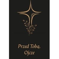 Przed Tobą, Ojcze