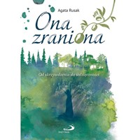 Ona zraniona. Od skrzywdzenia do wdzięczności