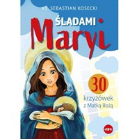 Śladami Maryi. 30 krzyżówek z Matką Bożą