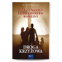 Małżeństwo fundamentem rodziny. Droga krzyżowa