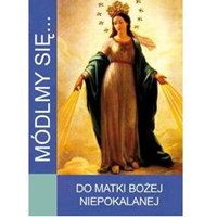Módlmy się… Do Matki Bożej Niepokalanej