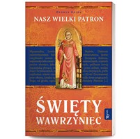 Nasz Wielki Patron. Święty Wawrzyniec