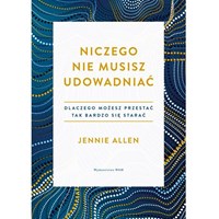 Niczego nie musisz udowadniać