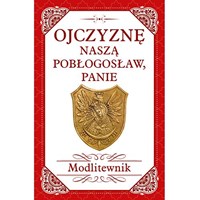 Ojczyznę naszą pobłogosław, Panie