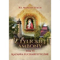 Z Tylickiej ambony /Tom VI Kazania eucharystyczne