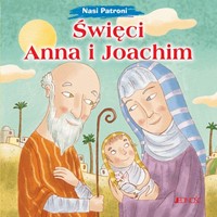 Nasi Patroni: Święci Anna i Joachim