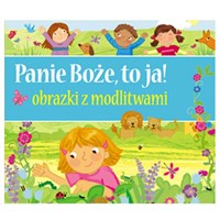 Panie Boże to ja. Obrazki z modlitwami.