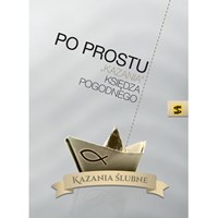 Po prostu "Kazania" ks. Pogodnego /Ślubne