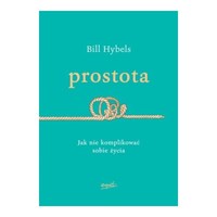 Prostota. Jak nie komplikować sobie życia
