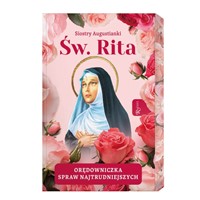 Św. Rita. Orędowniczka spraw najtrudniejszych