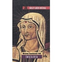 Wielcy Ludzie Kościoła: Święta Rita