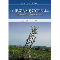 Cieszę się życiem... Dziennik osoby...