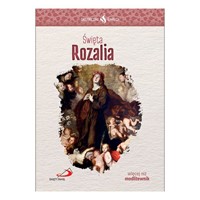 Skuteczni Święci. Święta Rozalia