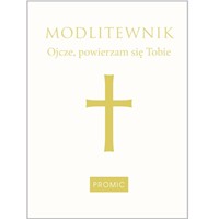 Ojcze, powierzam się Tobie
