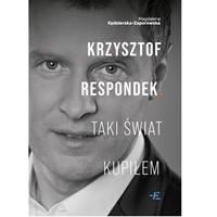 Taki świat kupiłem. Krzysztof Respondek