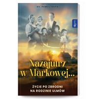 Nazajutrz w Markowej. Życie po zbrodni