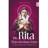 Św. Rita. Moja ukochana święta