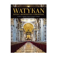 Watykan. Sztuka, architektura i ceremoniał